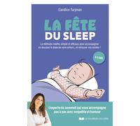 La fête du sleep - La méthode inédite, simple et efficace, à l'écoute de enfants... mais aussi des p