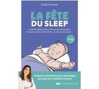 La fête du sleep - La méthode inédite, simple et efficace, à l'écoute de enfants... mais aussi des parents ! Candice Turjman (Auteur)