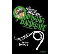 Les Désastreuses aventures des orphelins Baudelaire 9 : La Fête féroce Tome 9 - Lemony Snicket - Nathan - Poche - Roman junior dès 9 ans