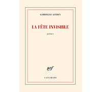 La fête invisible - Gabrielle Althen - Gallimard - broché - Poésie