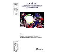La fête: La rencontre des dieux et des hommes