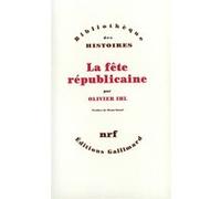 Olivier Ihl – La Fête républicaine – Préface de Mona Ozouf – Gallimard