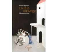 La fête sauvage - Annie Mignard - Du Chemin De Fer Eds - broché - Roman