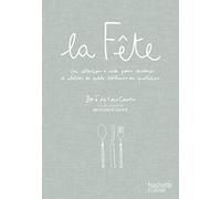 La fête: Une collection d'idées pour savourer et célébrer les petits bonheurs du quotidien