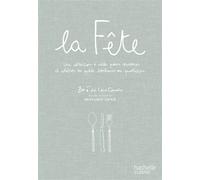 La fête Une collection d'idées pour savourer et célébrer les petits bonheurs du quotidien - Zoé De Las Cases - Hachette Pratique - relié - Beau livre