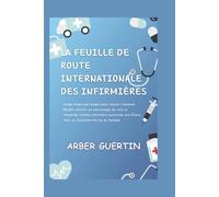 LA FEUILLE DE ROUTE INTERNATIONALE DES INFIRMIÈRES: Guide étape par étape pour réussir l'examen NCLEX, obtenir un parrainage de visa et travailler ... aux États-Unis, au Royaume-Uni ou au Canada