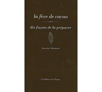 La fève de cacao, dix façons de la préparer