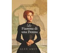 La Fiamma di una Donna: Un Romanzo Storico su una Donna che ha Tracciato il Proprio Cammino