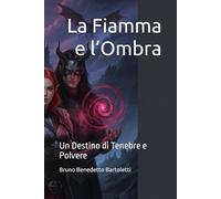 La Fiamma e l’Ombra: Un Destino di Tenebre e Polvere