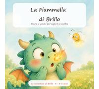 La Fiammella di Brillo: Storie e giochi per capire la rabbia - capricci, calma e il Respiro del Vulcano. Bambini da 3 a 5 anni
