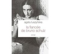 La fiancée de Bruno Schulz: roman traduit du polonais par Isabelle Jannès-Kalinowski