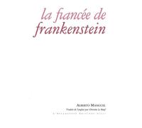 La Fiancée de Frankenstein - Alberto Manguel - Escampette - broché - Essai