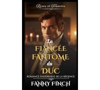 La Fiancée Fantôme Du Duc: Romance Historique De Régence