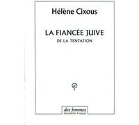 La fiancée juive Hélène Cixous (Auteur)