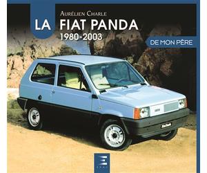 La Fiat Panda de mon père - Aurélien Charle - Eds Techniques Pour L'automobile Et L'industrie - relié - Beau livre