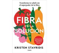 La fibra es la solución Transforma tu salud con el superpoder de la fibra - Kristen Stavridis - Grijalbo - ebook (ePub) - Livre