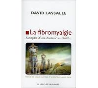 La fibromyalgie - Autopsie d'une douleur au zénith...