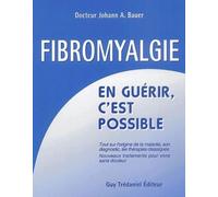 La fibromyalgie - En guérir, c'est possible