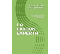 LA FICCION EXPERTA: CIENCIA, TECNOCRACIA Y EL SECUESTRO DE LA LEGITIMIDAD