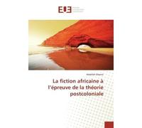 La fiction africaine à l'épreuve de la théorie postcoloniale - Abdellah Elbanni - Universitaires Europeennes - broché - Essai