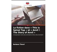 La fiction dans This is Spinal Tap et Anvil ! The Story of Anvil