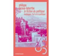 La fiction du politique Philippe Lacoue-Labarthe (Auteur)