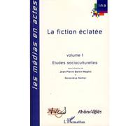La fiction éclatée Volume 1 - Etudes socioculturelles - Geneviève Sellier - L'harmattan - broché - Essai