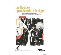 La fiction postraciale belge Antiracisme afrodescendant, féminisme et aspirations décoloniales - Sarah Demart - Universite De Bruxelles Eds - broché - Essai