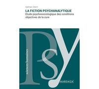 La Fiction Psychanalytique - Etude Psychosociologique Des Conditions Objectives De La Cure