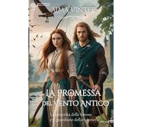 La Fidanzata del Vento Antico: La prescelta delle foreste e il guardiano della frontiera