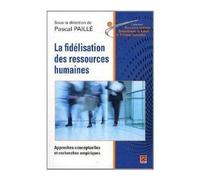 La fidelisation des ressources humaines Approches conceptuelles - Pascal Paillé - Presses De L'universite Laval - broché - Essai