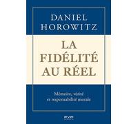 La Fidélité Au Réel - Mémoire, Vérité Et Responsabilité Morale