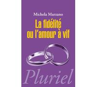 La fidélité ou l'amour à vif - Maria Michela Marzano - Hachette Pluriel Reference - Poche - Essai