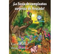 ¡La Fiesta De Cumpleaños Sorpresa De Avocado! (Avocado's Surprise Birthday Party! - Spanish Edition)
