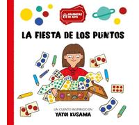 La fiesta de los puntos: Un cuento inspirado en Yayoi Kusama