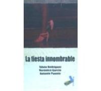 La Fiesta Innombrable - Silvia Rodríguez, Verónica García y Antonio Puente Silvia Rodríguez, Verónica García Y Antonio Puente (Auteur)