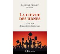 La Fièvre Des Urnes - 2500 Ans De Passions Électorales