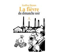La fièvre du dimanche soir - Geoffroy Huynen - Le Lys Bleu - broché - Roman