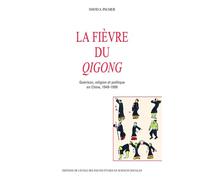 La fièvre du qigong - Guérison, religion et politique en Chi Guérison, religion et politique en Chine - David A. Palmer - Ecole Des Hautes Etudes En Sciences Sociales - broché - Etude