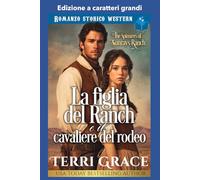 La figlia del ranch e il cavaliere del rodeo: Edizione a caratteri grandi