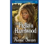 La Figlia di Hazelwood: Romance Vittoriano