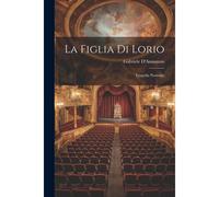 La Figlia Di Lorio: Tragedia Pastorale
