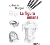 La figura umana. Esercizi. L'arte del disegno