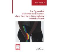 La figuration du corps-homosexuel dans l’écriture francophone subsaharienne
