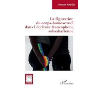 La figuration du corps-homosexuel dans l’écriture francophone subsaharienne