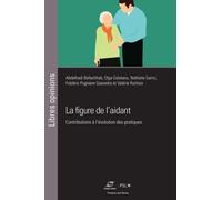 La Figure De L'aidant - Contributions À L'évolution Des Pratiques