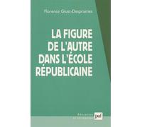 La figure de l'autre dans l'école républicaine - Florence Giust-Desprairies - Puf - broché - Etude