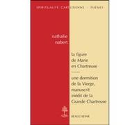 La figure de marie en chartreuse Nathalie Nabert (Auteur)