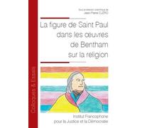La figure de Saint Paul dans les oeuvres de Bentham sur la religion - Jean-Pierre Cléro - Inst.francophone Pour La Justice Et Democratie - broché - Essai