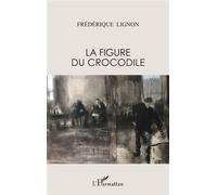 Frédérique Lignon – La figure du crocodile – Récits, scènes de vie et mythologie – Broché